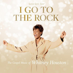 : Whitney Houston - I Go To The Rock: The Gospel Music Of Whitney Houston (2023)