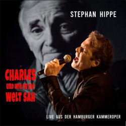 : Stephan Hippe - Charles und wie er die Welt sah - Live aus der Hamburger Kammeroper (2023)