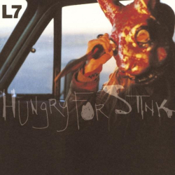 : L7 - Hungry for Stink (1993)