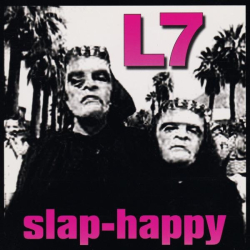 : L7 - Slap-Happy (1999)