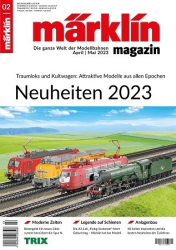 :  märklin Magazin Die ganze Welt der Modellbahnen April-Mai No 02 2023