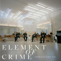 : Element of Crime - Morgens um vier (2023)