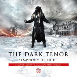 : The Dark Tenor - Symphony Of Light (Second Edition & Classical Masterpieces) (2015)