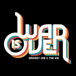 : Smokey Joe & The Kid - War Is Over (2021)