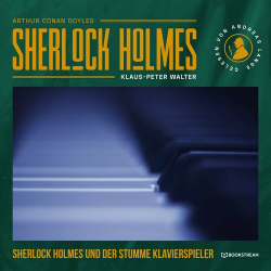 : Sir Arthur Conan Doyle & Klaus-Peter Walter - Sherlock Holmes und der stumme Klavierspieler (Ungekürzt)