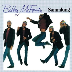 : Bobby McFerrin - Sammlung (19 Alben) (1982-2022)