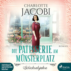: Charlotte Jacobi - Die Patisserie am Münsterplatz 2 - Schicksalsjahre