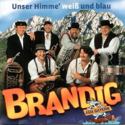 : Brandig Aus Bayern - Unser Himme' Weiß Und Blau (2008)