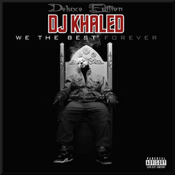 : DJ Khaled - We The Best Forever (Deluxe Edition) (2011)