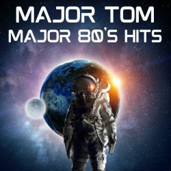 : Major Tom - Major 80's Hits (2023)
