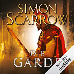 : Simon Scarrow - Rom - Band 11 - Die Garde