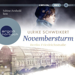 : Ulrike Schweikert - Friedrichstraßensaga 1 - Novembersturm