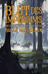 : Brian McClellan - Blut des Imperiums (Die Götter von Blut und Pulver 3)