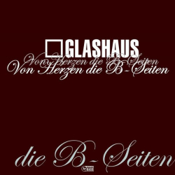 : GLASHAUS - Von Herzen - Die B-Seiten (2016)