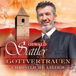 : Oswald Sattler - Gottvertrauen - christliche Lieder (2018)