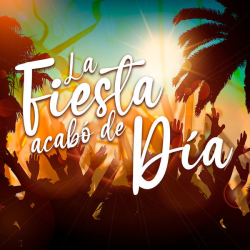 : La Fiesta Acabó de Día (2023) mp3 / Flac