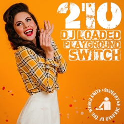 : 210 DJ Loaded - Switch Playground (2023)
