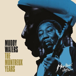 : Muddy Waters - Muddy Waters: The Montreux Years (2021)