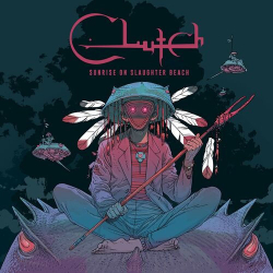 : Clutch - Sunrise on Slaughter Beach (The Complete Edition) (2023)