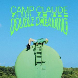 : Camp Claude - Double Dreaming (2019)
