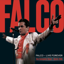 : Falco - Live Forever (The Complete Show - Berlin 1986) (2023 Remaster) (2023)