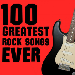 : 100 Greatest Rock Songs Ever (2023)