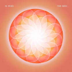 : M. Byrd - The Seed (2023) 