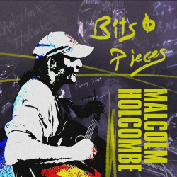 : Malcolm Holcombe - Bits & Pieces (2023)