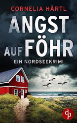 : Cornelia Härtl - Angst auf Föhr (Ein Nordseekrimi 2)