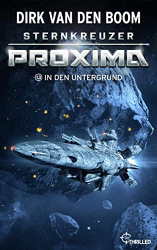 : Dirk van den Boom - In den Untergrund (Sternkreuzer Proxima 13)