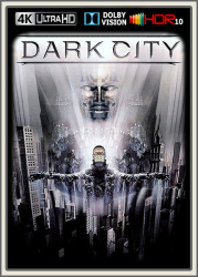 : Dark City 1998 UpsUHD DV HDR10 REGRADED-kellerratte