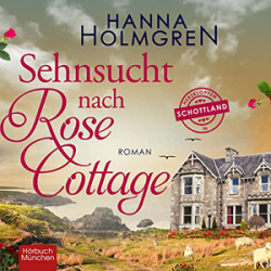 : Hanna Holmgren - Sehnsucht nach Rose Cottage