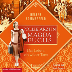 : Helene Sommerfeld - Polizeiärztin Magda Fuchs 3 - Das Leben, ein wilder Tanz