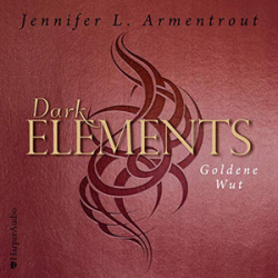 : Jennifer L. Armentrout - Dark Elements 5 - Goldene Wut