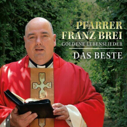 : Pfarrer Franz Brei - Goldene Lebenslieder - Das Beste (2023)