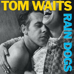 : Tom Waits - Rain Dogs (Remastered) (1985,2023)