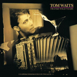 : Tom Waits - Frank’s Wild Years (Remastered) (1987,2023)