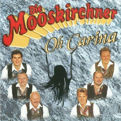 : Die Mooskirchner - Oh Carina (2023)