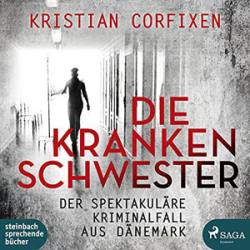 : Kristian Corfixen - Die Krankenschwester - der spektakuläre Kriminalfall aus Dänemark