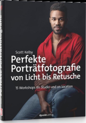 :  Scott Kelby Perfekte Porträtfotografie von Licht bis Retusche