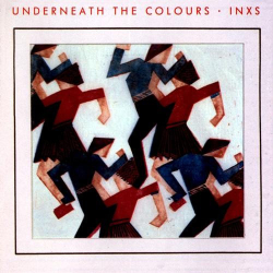 : INXS - Underneath the Colours (Remastered) (1981,2014)