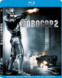 : Robocop 2 1990 REMASTERED DC German DTSD DL 720p BluRay x264 - LameMIX