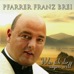 : Pfarrer Franz Brei - Was ich dir sagen will (2023)