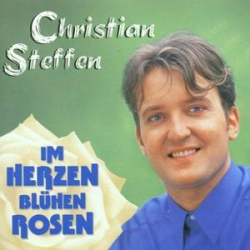 : Christian Steffen - Im Herzen Blühen Rosen (2000)