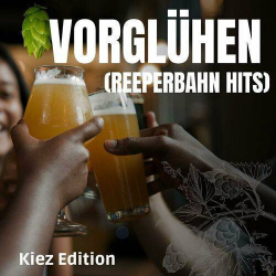 : Vorglühen - Kiez Edition (Reeperbahn Hits) (2023)