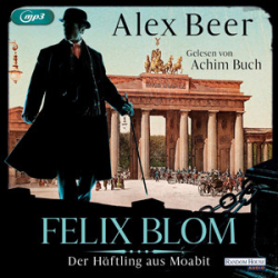 : Alex Beer - Felix Blom 1 - Der Häftling aus Moabit