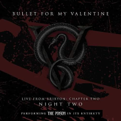 : Bullet For My Valentine - Live From Brixton: Chapter Two, Night Two, Performing The Poison In Its Entirety (2017)