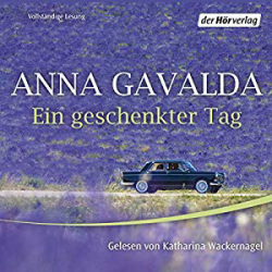 : Anna Gavalda - Ein geschenkter Tag