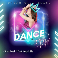 : Dance - Urban Club Beats - Greatest EDM Pop Hits - EDM (2023)