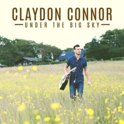 : Claydon Connor - Under The Big Sky (2014)